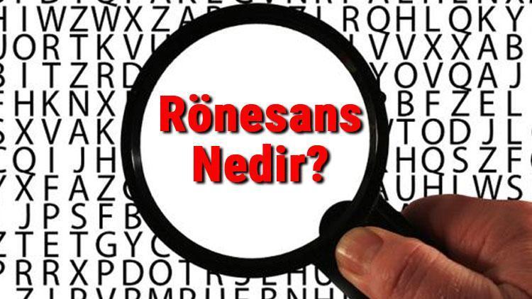 ronesans nedir ronesans donemi sanatcilari kimlerdir ronesans donemi tarihi tablolari ve eserleri son dakika flas haberler