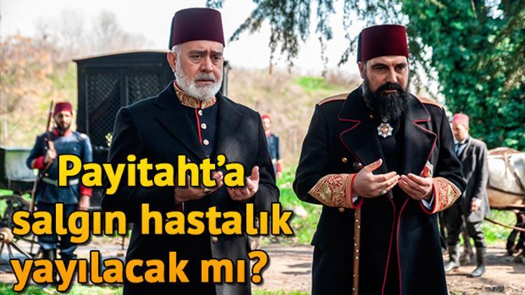 Payitaht Abdülhamid 115. yeni bölüm fragmanı yayınlandı - Biyolojik silah payitahtta salgını başlatacak mı?