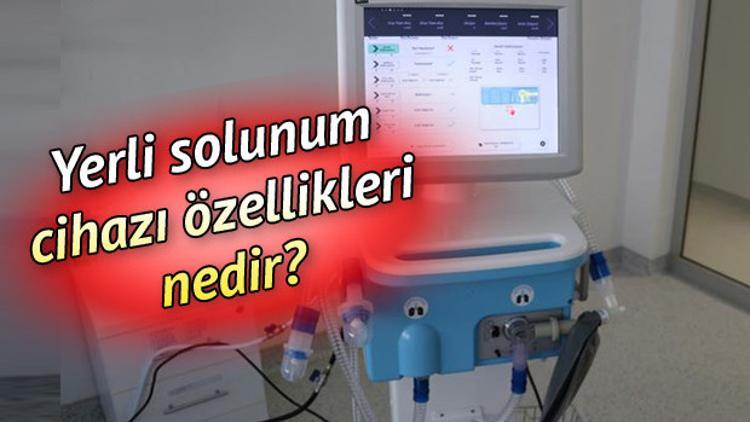 Yerli solunum cihazı (ventilatör) özellikleri nedir?