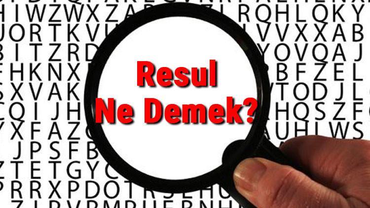 Resul Ne Demek? Resul Nedir? Resul Tdk Kelime Anlamı