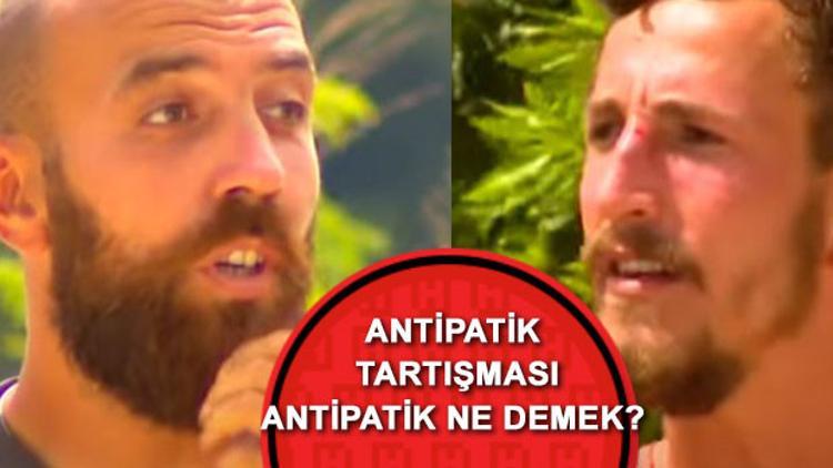 Antipatik ne demek? TDK’ya göre antipati ve antipatik nedir? Survivor'a antipatik tartışması damga vurdu