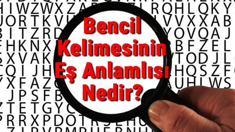 Bencil Kelimesinin Eş Anlamlısı Nedir? Bencilin Eş Anlamlısı