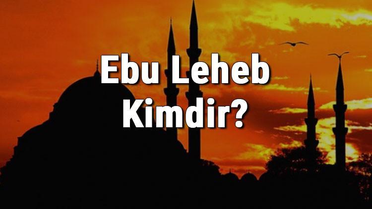 Ebu Leheb Kimdir? Ebu Leheb'in Hayatı