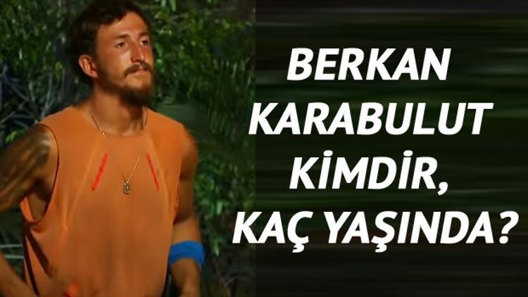 Survivor Berkan Karabulut kimdir, kaç yaşında ve nereli?