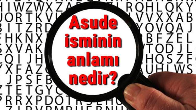 Asude isminin anlamı nedir? Asude ne demek