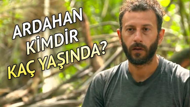 Survivor yarışmacılarından Ardahan kimdir, kaç yaşında?