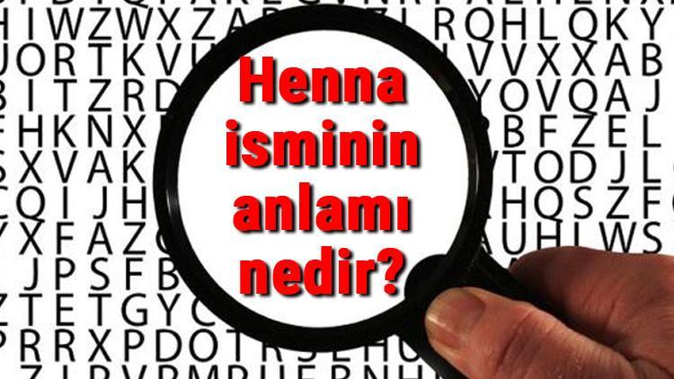 Henna isminin anlamı nedir? Henna ne demek