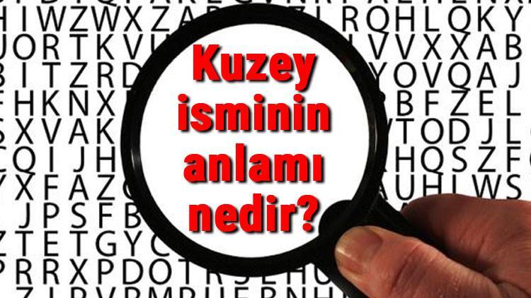 Kuzey isminin anlamı nedir? Kuzey ne demek