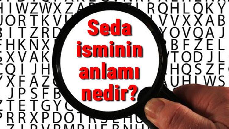 Seda isminin anlamı nedir? Seda ne demek