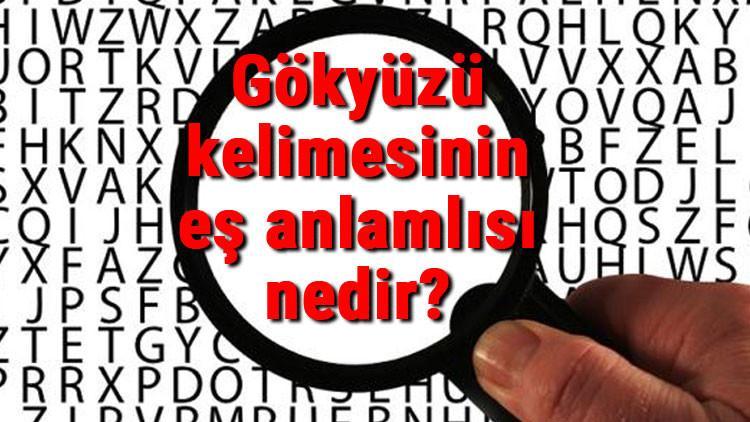 Gökyüzü kelimesinin eş anlamlısı nedir?