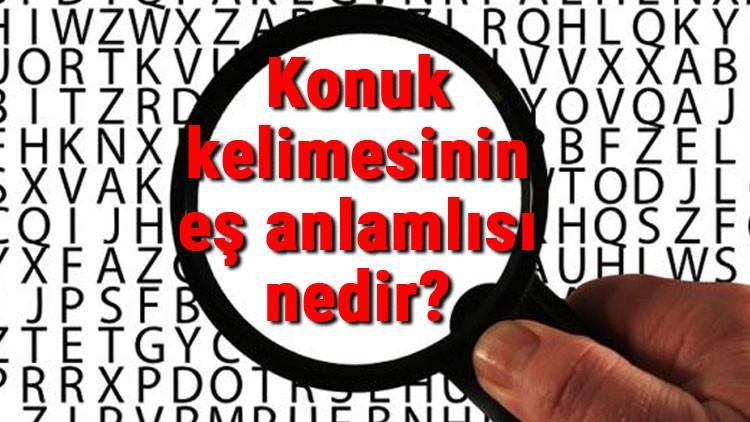 Konuk kelimesinin eş anlamlısı nedir?