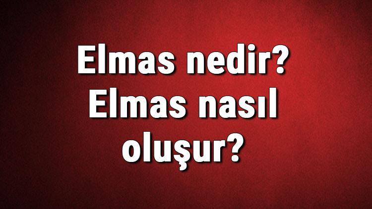 Elmas nedir? Elmas nasıl oluşur? Elmas oluşumu hakkında bilgi