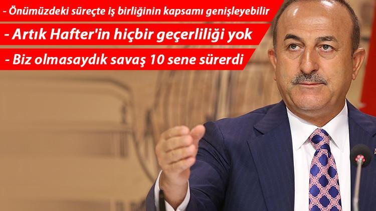 Bakan Çavuşoğlu'ndan önemli Libya açıklaması! 'Hafter masada olmamalı'