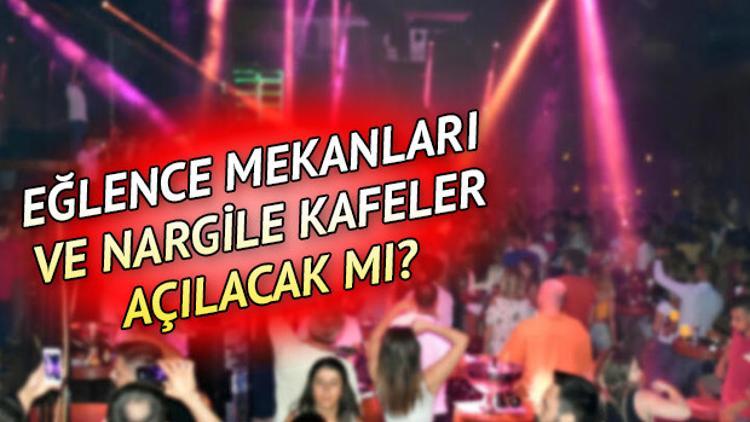 Eğlence mekanları ve nargile kafeler ne zaman açılıyor, yarın mı açılacak? Gözler genelgede!