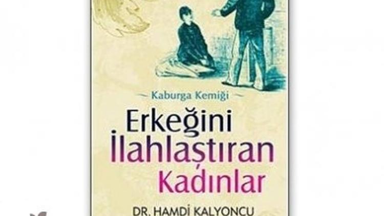 Erkeğini İlahlaştıran Kadınlar