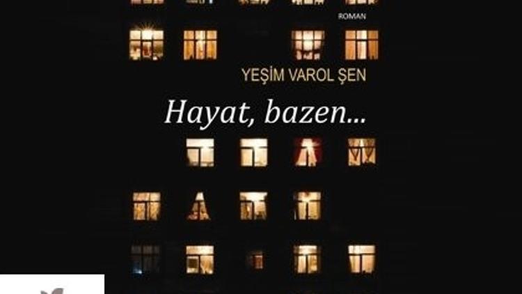 “Hayat, bazen...”