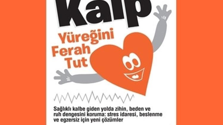 Kalbin İçin Yüreğini Ferah Tut