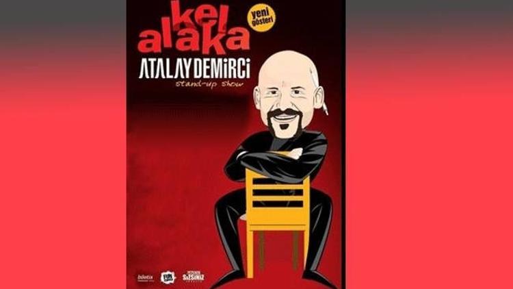Atalay Demirci’nin yeni oyunu: ‘Kel Alaka’
