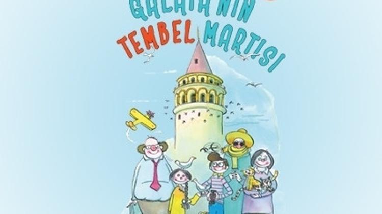 “Galata'nın Tembel Martısı” Çıktı