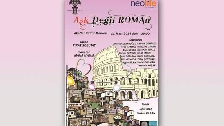 Tiyatro aşkla iyileştiriyor: Aşk değil Roma’n