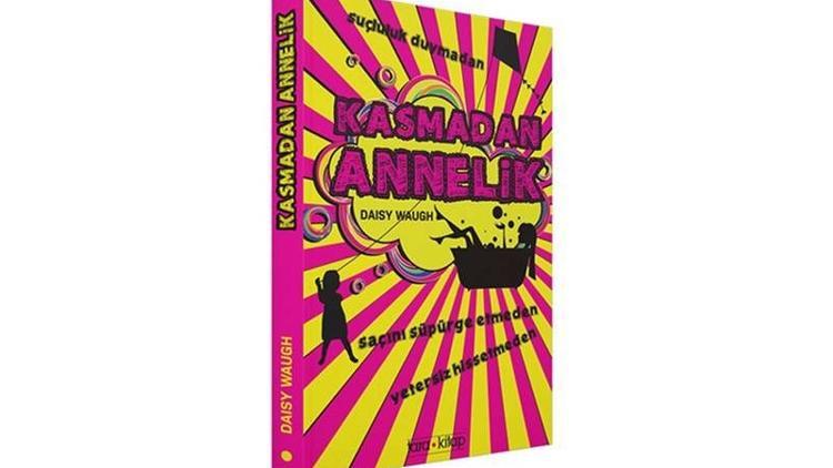 Annelerin yeni rehberi "Kasmadan Annelik"