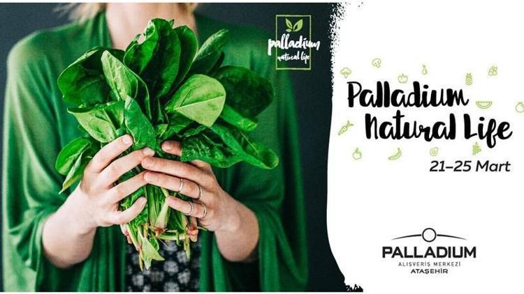 Doğallığın gücü 'Palladium Natural Life'da!