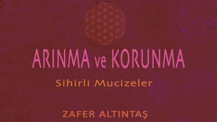 ‘Sihirli Mucizeler; Arınma – Korunma’ kitabı çıktı