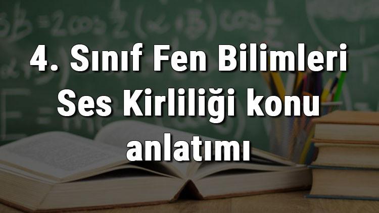 4. Sınıf Fen Bilimleri Ses Kirliliği konu anlatımı