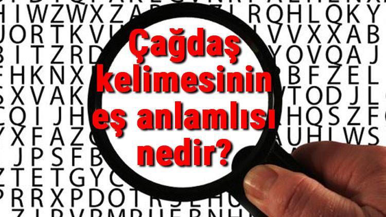 Çağdaş kelimesinin eş anlamlısı nedir?