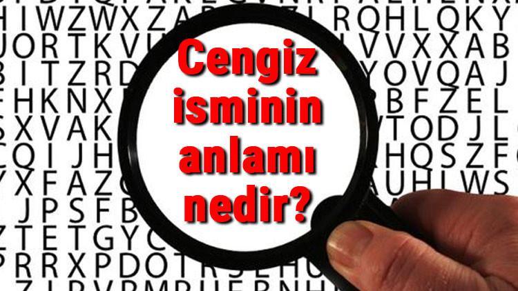 Cengiz isminin anlamı nedir? Cengiz ne demek?