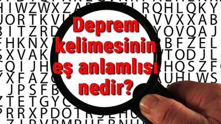 Deprem kelimesinin eş anlamlısı nedir?