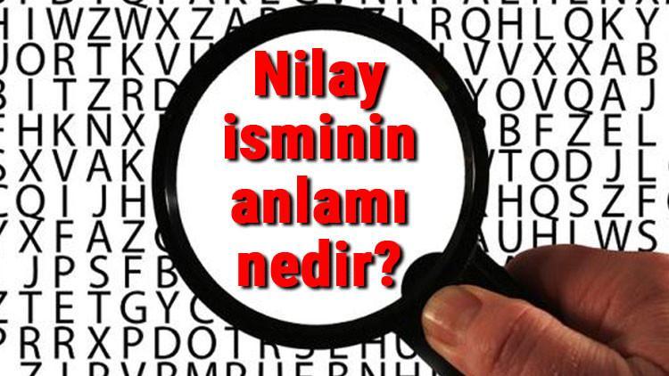 Nilay isminin anlamı nedir? Nilay ne demek?