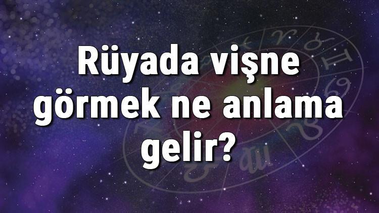 Rüyada vişne görmek ne anlama gelir? Rüyada vişne yemek, toplamak ve almak tabiri
