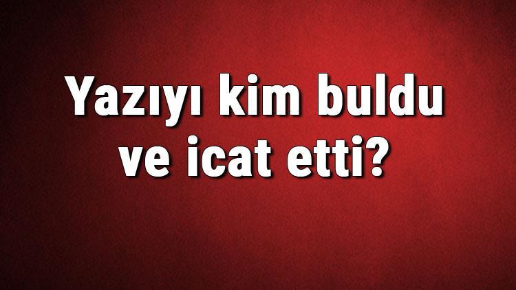 Yazıyı kim buldu ve icat etti? Yazı ne zaman bulundu