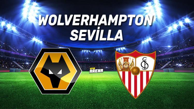 Wolverhampton Sevilla maçı ne zaman saat kaçta hangi kanaldan canlı olarak yayınlanacak?