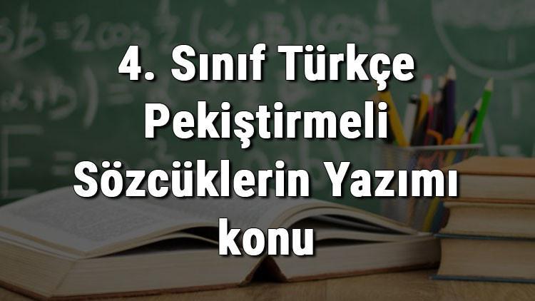 4 sinif turkce pekistirmeli sozcuklerin yazimi konu anlatimi
