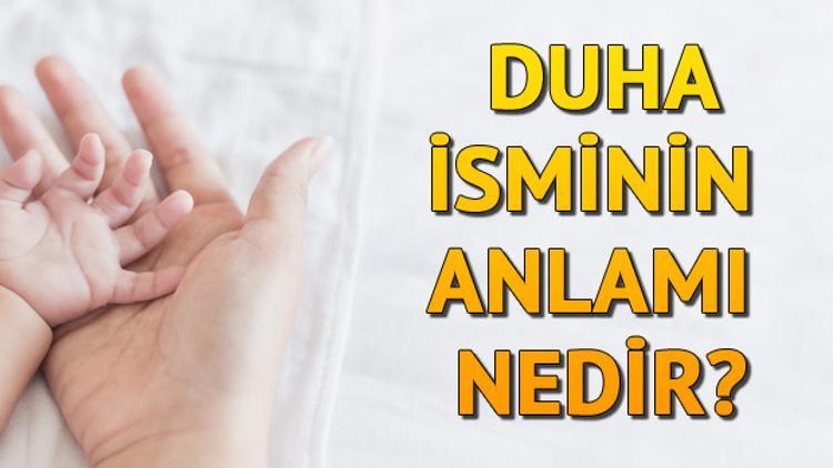 Duha İsminin Anlamı Nedir? Duha Ne Demek?