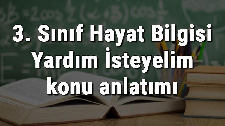 3. Sınıf Hayat Bilgisi Yardım İsteyelim konu anlatımı