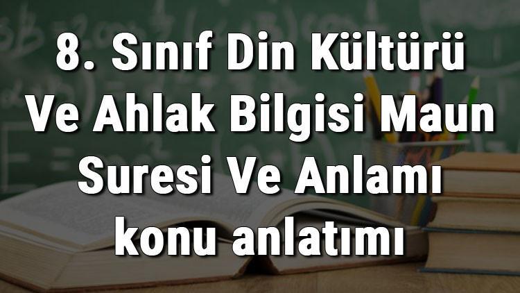 8. Sınıf Din Kültürü Ve Ahlak Bilgisi Maun Suresi Ve Anlamı konu anlatımı