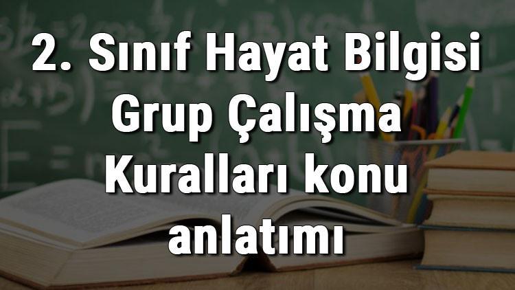 2. Sınıf Hayat Bilgisi Grup Çalışma Kuralları konu anlatımı
