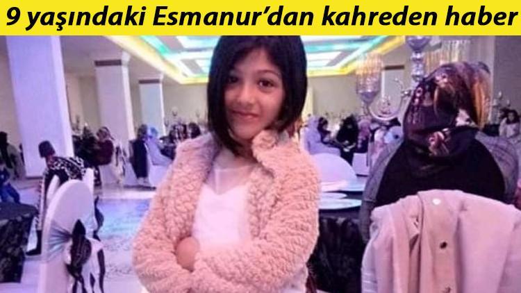 9 yaşındaki Esmanur'dan kahreden haber! 'Karantinadan çıktığım gün kızımın ölüm haberini öğrendim'