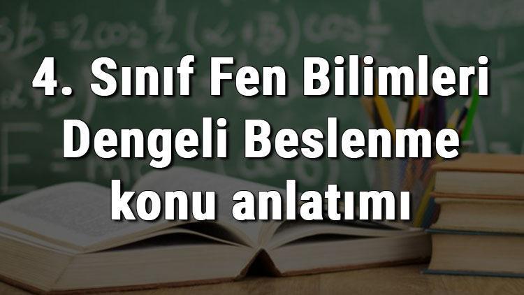 4 sinif fen bilimleri dengeli beslenme konu anlatimi