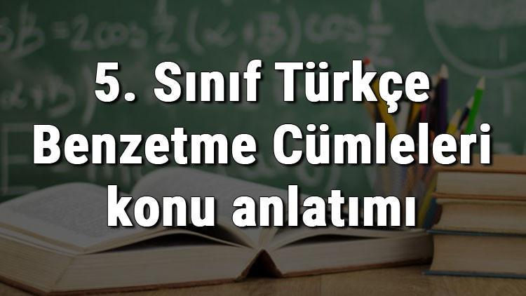 5. Sınıf Türkçe Benzetme Cümleleri konu anlatımı
