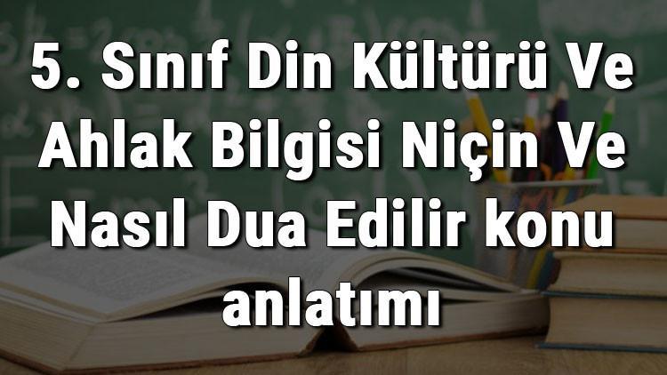 5 sinif din kulturu ve ahlak bilgisi nicin ve nasil dua edilir konu anlatimi 5 sinif din kulturu ve ahlak bilgisi nicin ve nasil dua edilir konu anlatimi