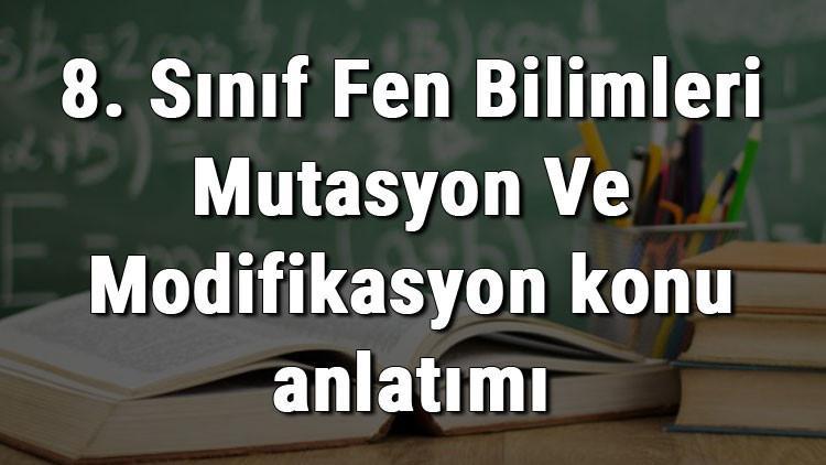 8. Sınıf Fen Bilimleri Mutasyon Ve Modifikasyon konu anlatımı