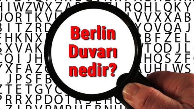 Berlin Duvarı nedir, neden ve ne zaman yapıldı? Berlin Duvarı hikayesi ve yıkılışı hakkında bilgi