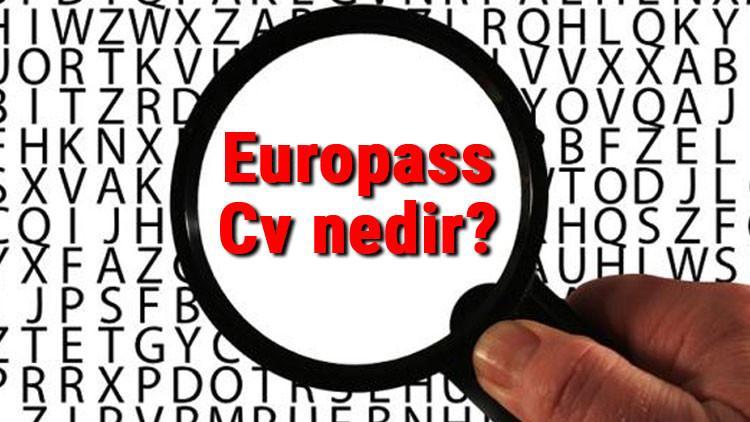 Europass Cv nedir? Europass Cv hazırlarken nelere dikkat edilmelidir