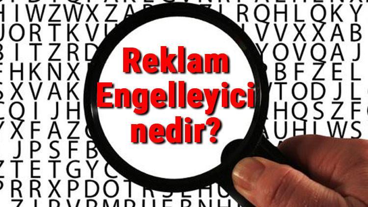 Reklam Engelleyici nedir? Chrome, Mozilla Firefox ve opera için reklam engelleme eklentileri