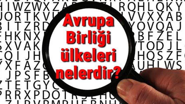 Avrupa Birliği ülkeleri nelerdir ve hangileri? Avrupa Birliği ülkelerinin isimleri, başkentleri, nüfusları ve para birimleri