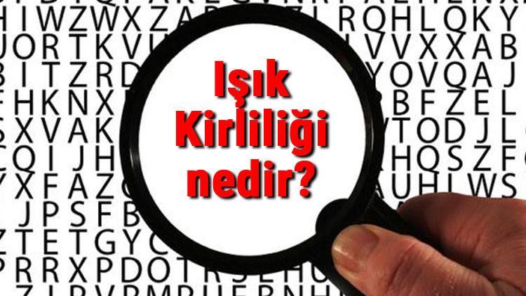 Işık Kirliliği nedir ve çeşitleri nelerdir? Işık Kirliliği nedenleri ve nasıl önlenir çözüm yolları